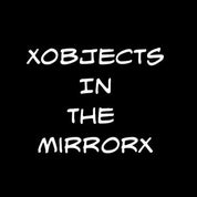 xobjectsinthemirrorx Profile