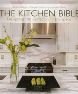 The Kitchen Bible, Creating the Perfect Culinary Space