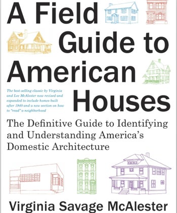 A Field Guide To American Houses The Definitive Guide to Identifying and Understanding America's Domestic Architecture
