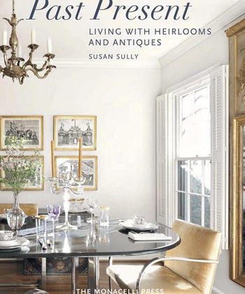 Past Present: Living with Heirlooms and Antiques