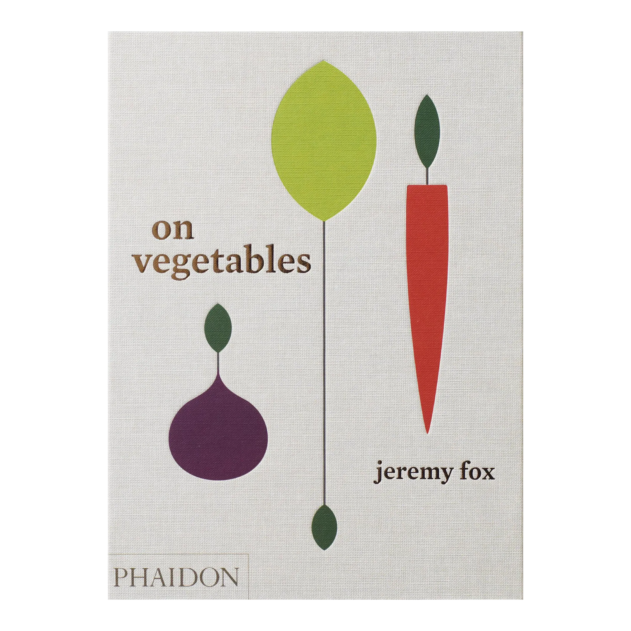 On Vegetables Modern Recipes for the Home Kitchen