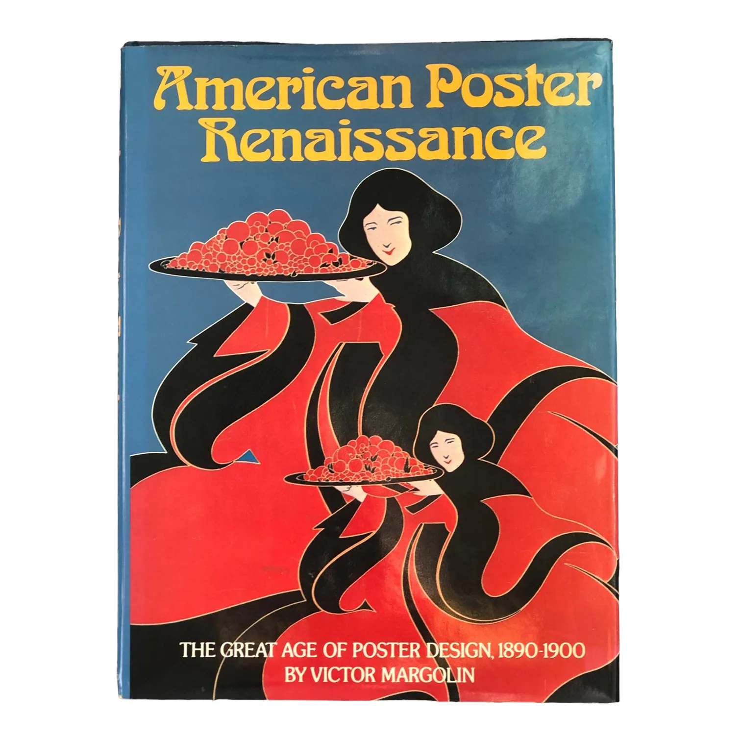 American Poster Renaissanceアメリカポスタールネサンス American Poster Renaissance 1890-1900 by Victor Margolin