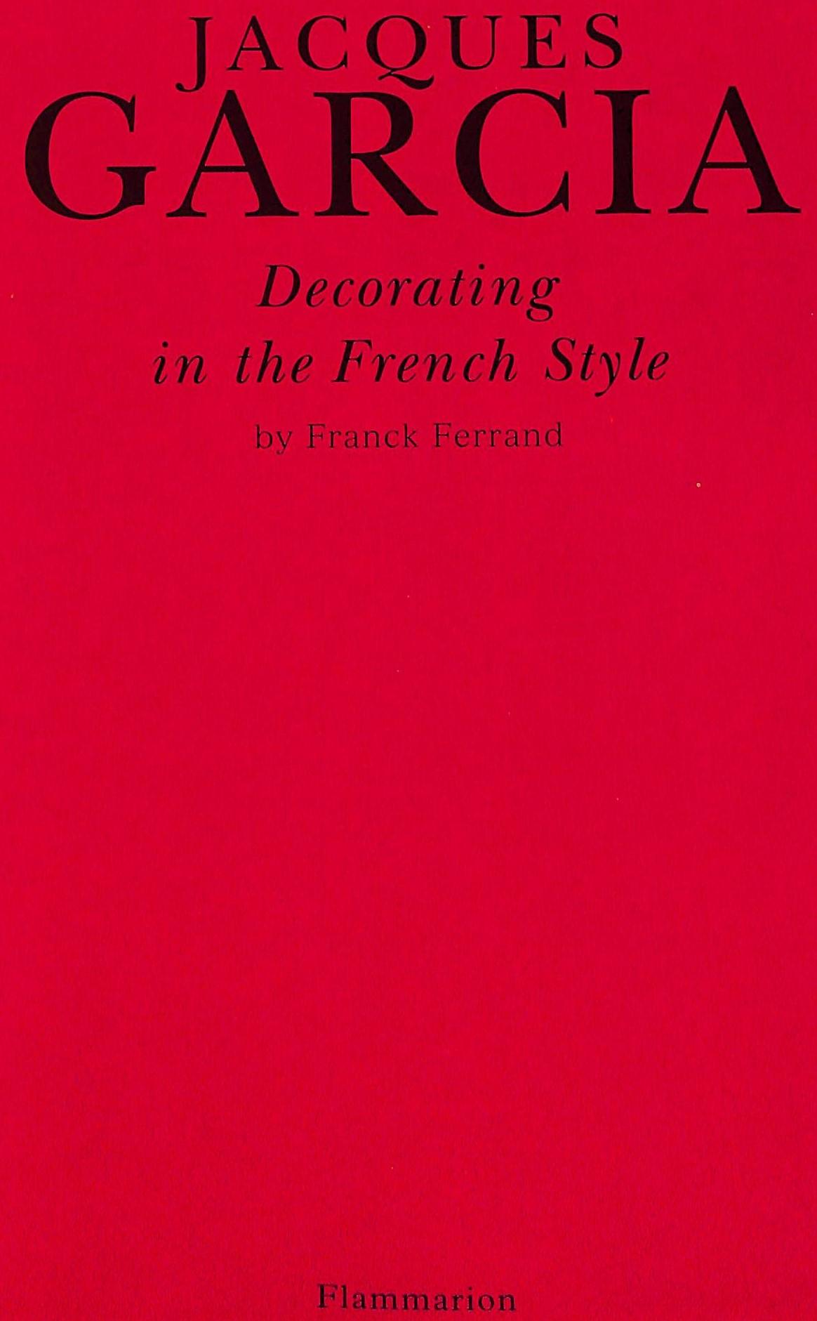 書 JacquesGarcia:DecoratingintheFrenchStyle Jacques Garcia: Decorating In The French Style