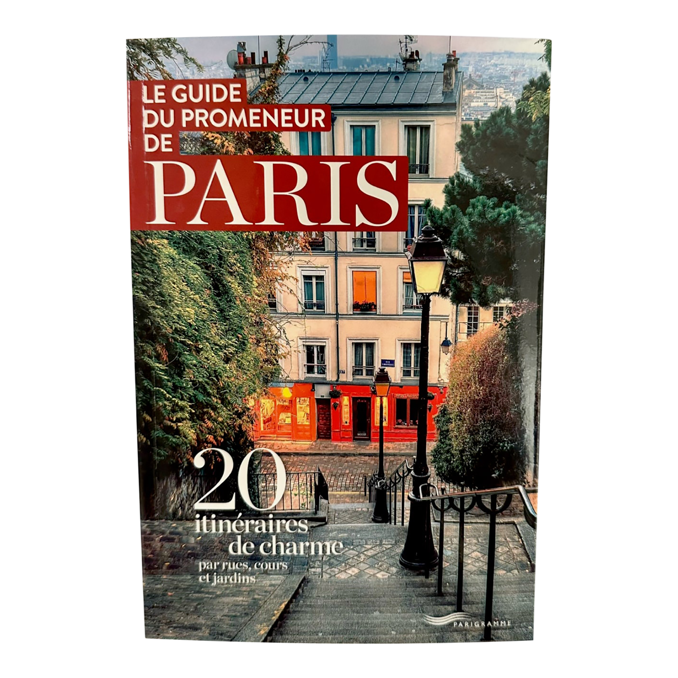 Le Guide Du Promeneur De Paris the Walker\'s Guide to Paris French Edition