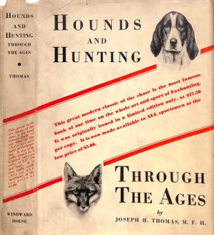 "Hounds and Hunting: Through the Ages" 1933 Thomas, Joseph B. [m.f.h.]