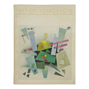 "Art of Tomorrow: Collection of Non-Objective Paintings" 1939 Guggenheim