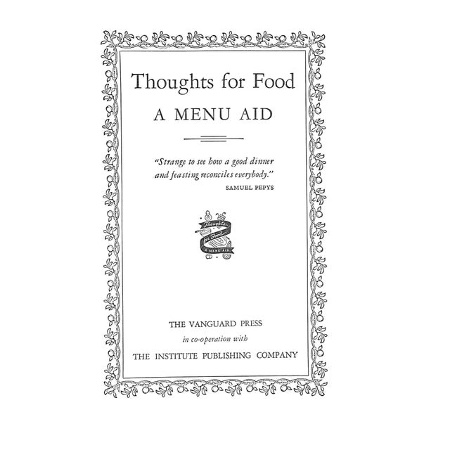 [323] pp. The Vanguard Press 1941 Sixth Printing 9 1/4" x 6 1/2" Thoughts for Food A Menu Aid is a definite upscale menu...