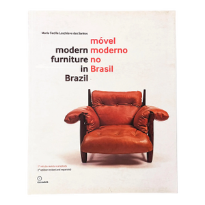 "Modern Furniture in Brazil" by Maria Cecilia Loschiavo Dos Santos - 2nd Edition