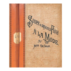"Soups & Dressed Fish a La Mode" 1888 Salis, Mrs. De