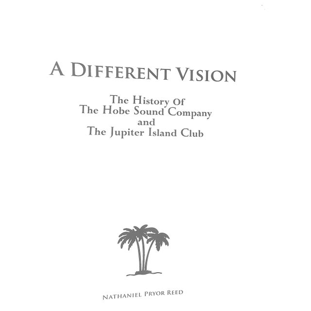 "A Different Vision: The History of the Hobe Sound Company and the Jupiter Island Club" 2010 Reed, Nathaniel Pryor For Sale In New York - Image 6 of 11