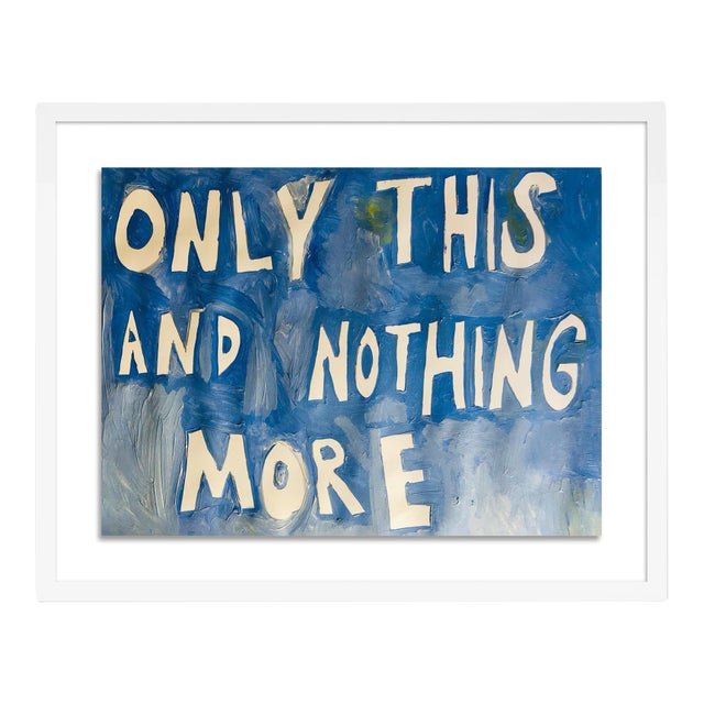 Only This and Nothing More by Virginia Chamlee in White Frame, Small Art Print For Sale