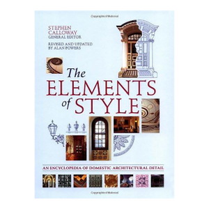 The Elements of Style: An Encyclopedia of Domestic Architectural Detail by Stephen Calloway Hardcover