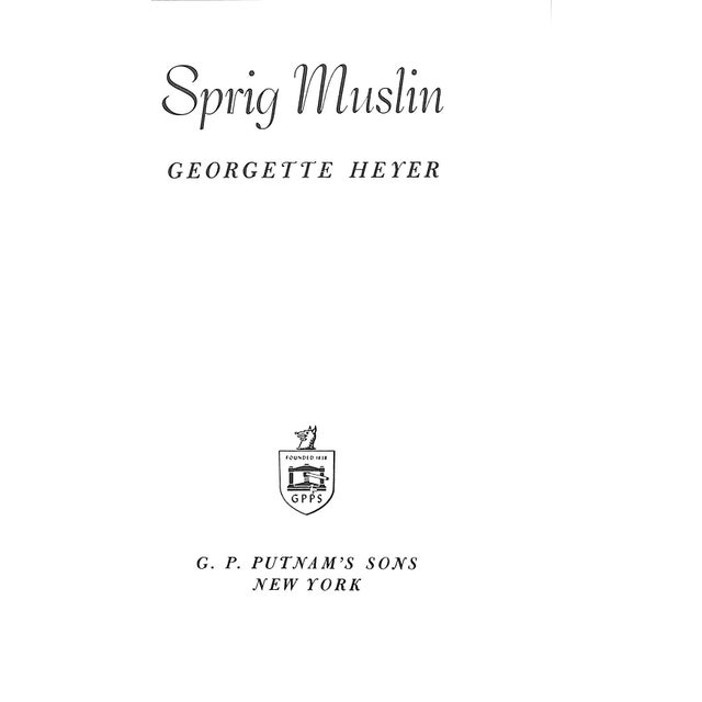 HEYER, Georgette [276] pp. G.P. Putnam's Sons 1956 8 1/4" x 5 3/4" Sprig Muslin is a Regency romance novel by Georgette...