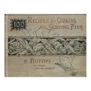 "100 Recipes for Cooking and Serving Fish" 1892 Filippini