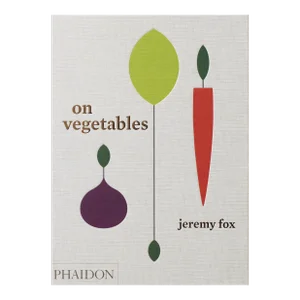 On Vegetables Modern Recipes for the Home Kitchen