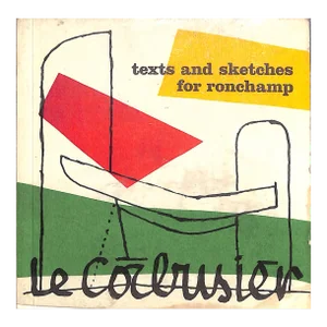 "Le Corbusier Texts and Sketches for Ronchamp" 1982 Jencks, Charles