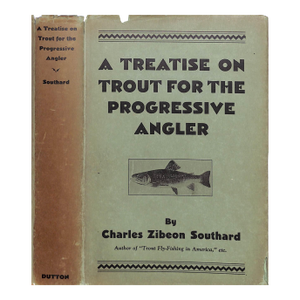 "A Treatise on Trout for the Progressive Angler" 1931 Southard, Charles Zibeon