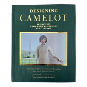 Designing Camelot: The Kennedy White House Restoration by James A. Abbott Hardcover Book