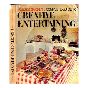 "House & Garden's Complete Guide to Creative Entertaining" 1971 the Editors of House & Gardens