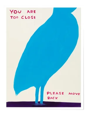David Shrigley, You Are Too Close, 2019