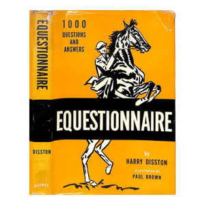 "Equestionnaire 1000 Questions and Answers for Horsemen" 1947 Disston, Harry