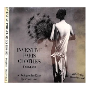 "Inventive Paris Clothes 1909-1939: A Photographic Essay by Irving Penn" 1977 Vreeland, Diana [Text By]