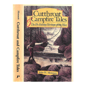 "Cutthroat & Campfire Tales the Fly-Fishing Heritage of the West" 1988 Monnett