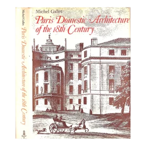 "Paris Domestic Architecture of the 18th Century" 1972 Gallet, Michael