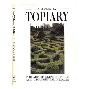 "Topiary: The Art of Clipping Trees and Ornamental Hedges" 1988 Clevely, a.m.