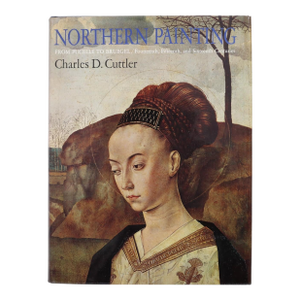 Northern Painting, From Pucelle to Bruegel, 14th, 15th & 16th Centuries