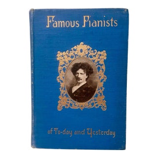 Famous Pianists of To-Day and Yesterday, Music Book From 1910 For Sale