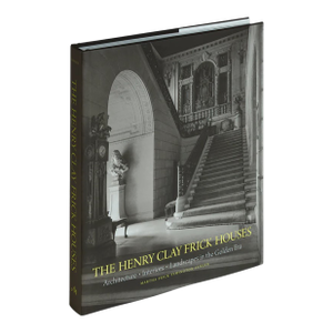 Henry Clay Frick Houses From the Library of James Goode