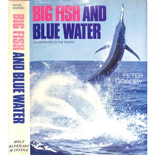 "Big Fish and Blue Water: Gamefishing in the Pacific" 1970 Goadby, Peter For Sale