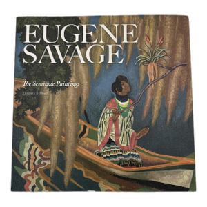 Eugene Savage: The Seminole Paintings Art Book by Elizabeth Barnhart Heuer