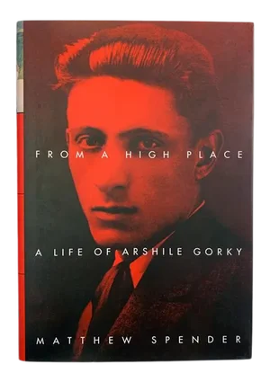 1999 Arshile Gorky, From a High Place, A Life of Arshile Gorky by Mathew Spender