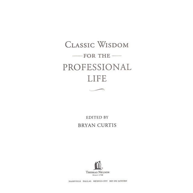 CURTIS, Bryan [edited by] [165] pp. Thomas Nelson 2010 8 1/4" x 4 5/8" The Professional Life. In the simplest of meanings,...