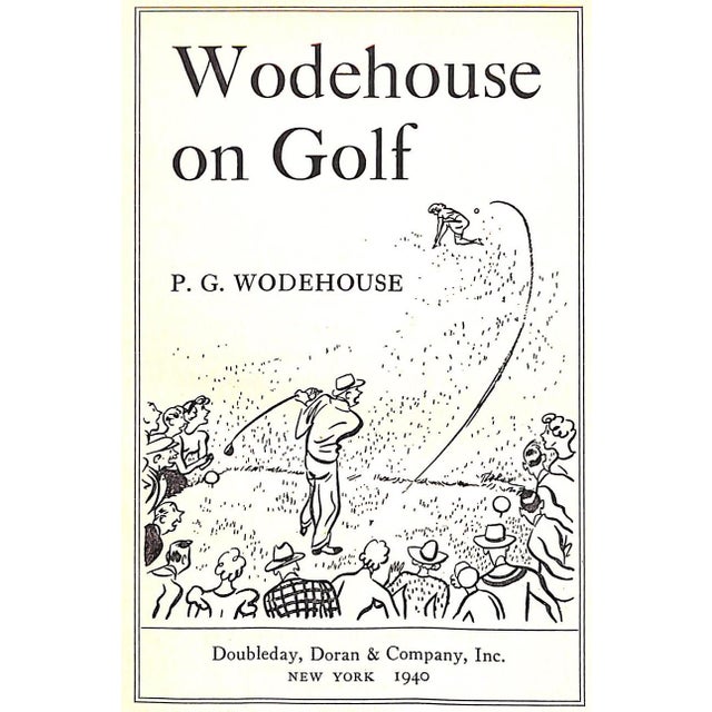 WODEHOUSE, P.G. [844] pp. Doubleday, Doran & Company 1940 First Edition 8 1/4" x 5 3/4" "Wodehouse on Golf" is a...
