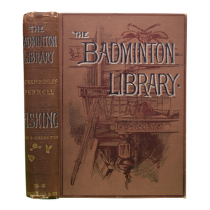 "The Badminton Library: Fishing" 1901 Chlomondeley-Pennell, H.