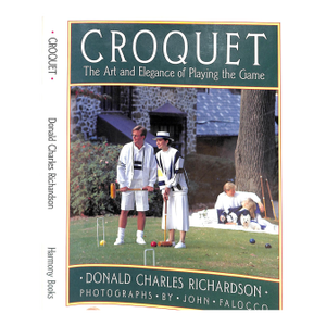 "Croquet: The Art and Elegance of Playing the Game" 1988 Richardson, Donald Charles