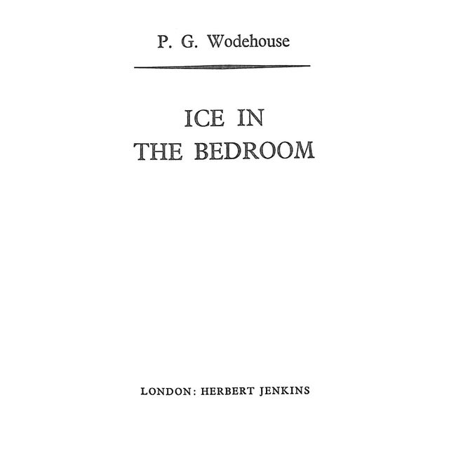 WODEHOUSE, P.G. [223] pp. Herbert Jenkins Ltd 1961 7 1/2" x 5" Ice in the Bedroom is a novel by P. G. Wodehouse, first...