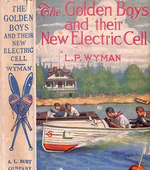 "The Golden Boys and Their New Electric Cell" Book 1923 Wyman, L.P.