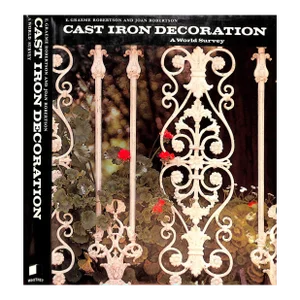"Cast Iron Decoration: A World Survey" 1977 Robertson, E. Graeme and Joan