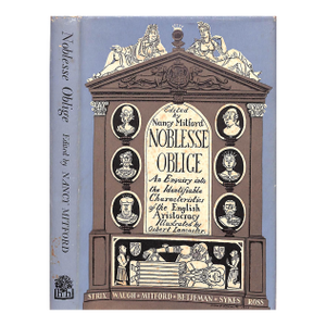 "Noblesse Oblige. An Enquiry Into the Identifiable Characteristics of the English Aristocracy " 1956 Mitford, Nancy [Edited By]