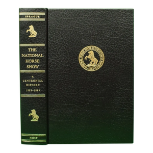 "The National Horse Show: A Centennial History 1883-1983" 1985 Sprague, Kurth