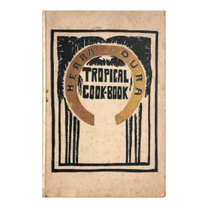 "The Tropical Cook Book Treating Mainly of the Preparation of Tropical Fruits and Vegetables" 1909 Ladies' Club of Herradura