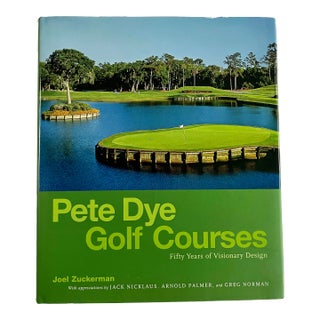 Pete Dye Golf Courses: 50 Years of Visionary Design, by Joel Zuckerman, 2008, First Printing For Sale