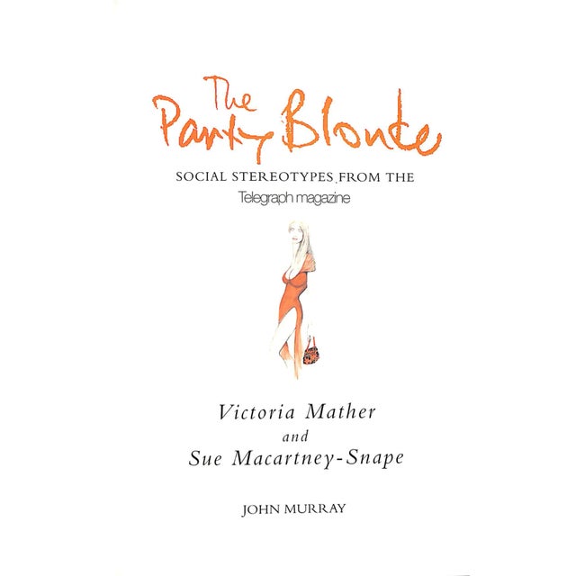 Traditional "The Party Blonde: Social Stereotypes From the Telegraph Magazine" 2001 Mather, Victoria and Macartney-Snape, Sue For Sale - Image 3 of 12