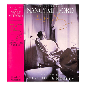 "The Letters of Nancy Mitford: Love From Nancy" 1993 Mosley, Charlotte [Edited By]