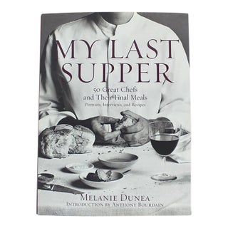1st Edition My Last Supper Introduction by Anthony Bourdain 50 Great Chefs and Their Last Meals Melanie Dunea Hard Cover Coffee Table Book For Sale