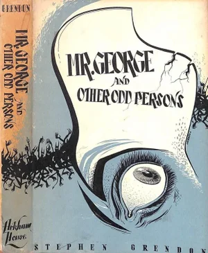 "Mr. George and Other Odd Persons" 1963 Grendon, Stephen